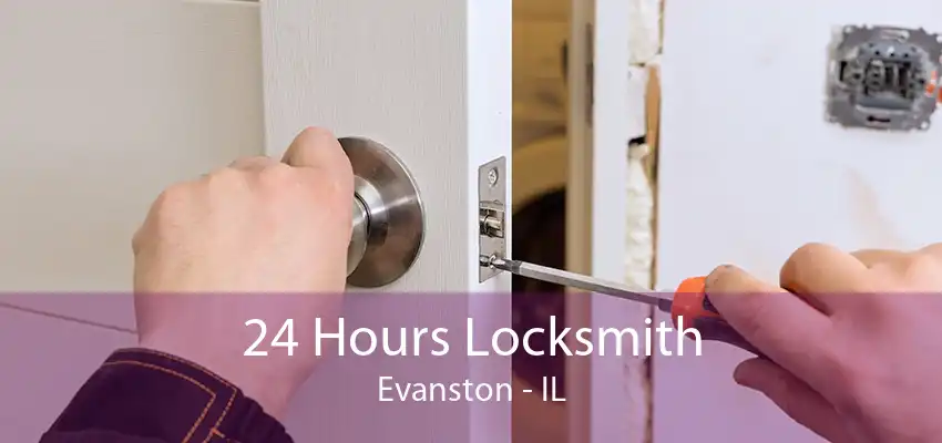 24 Hours Locksmith Evanston - IL