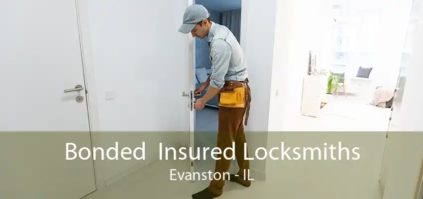 Bonded  Insured Locksmiths Evanston - IL