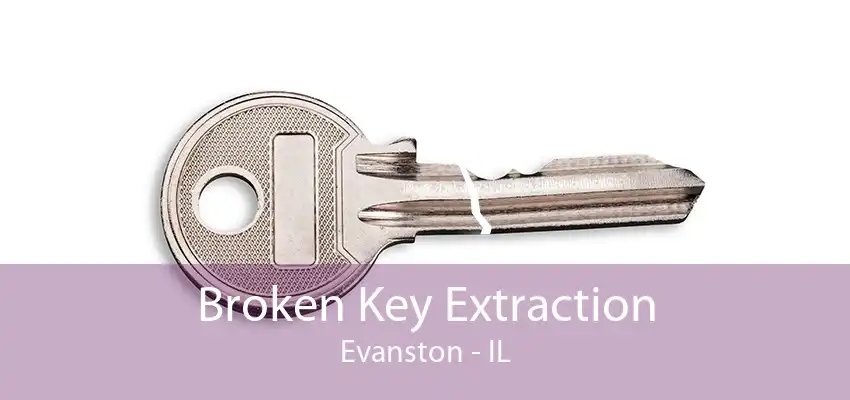 Broken Key Extraction Evanston - IL