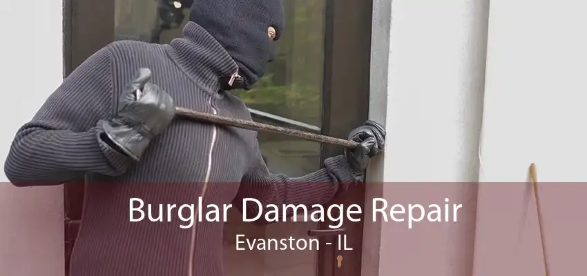 Burglar Damage Repair Evanston - IL