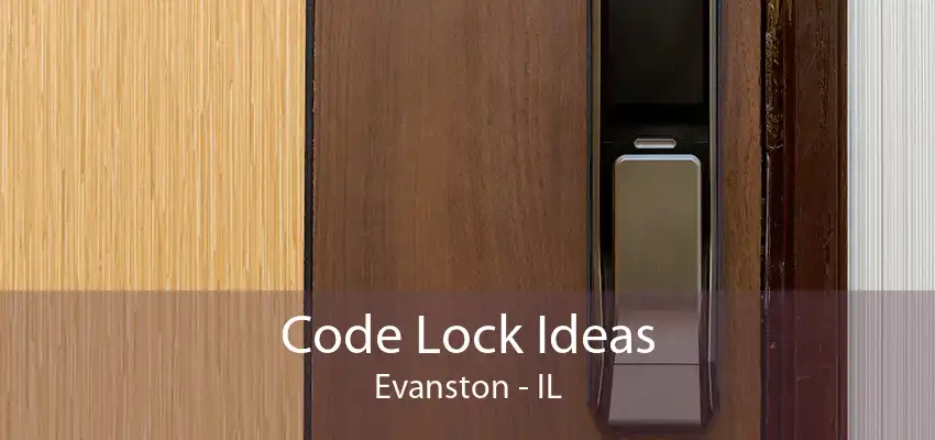 Code Lock Ideas Evanston - IL