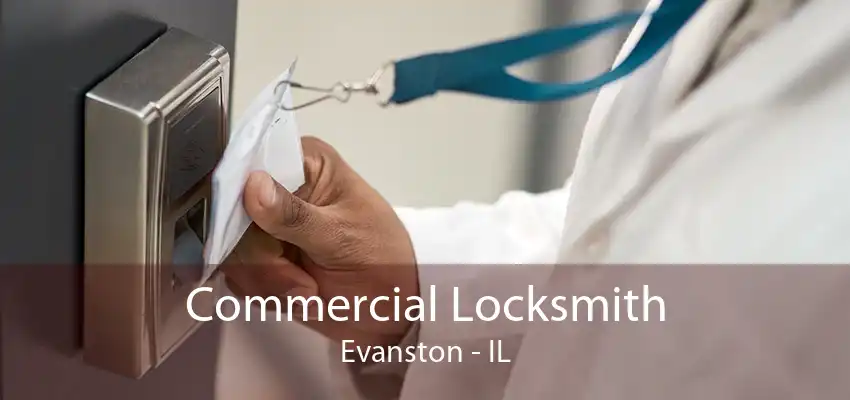 Commercial Locksmith Evanston - IL