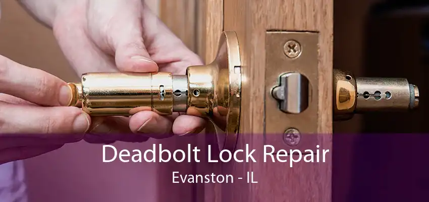 Deadbolt Lock Repair Evanston - IL