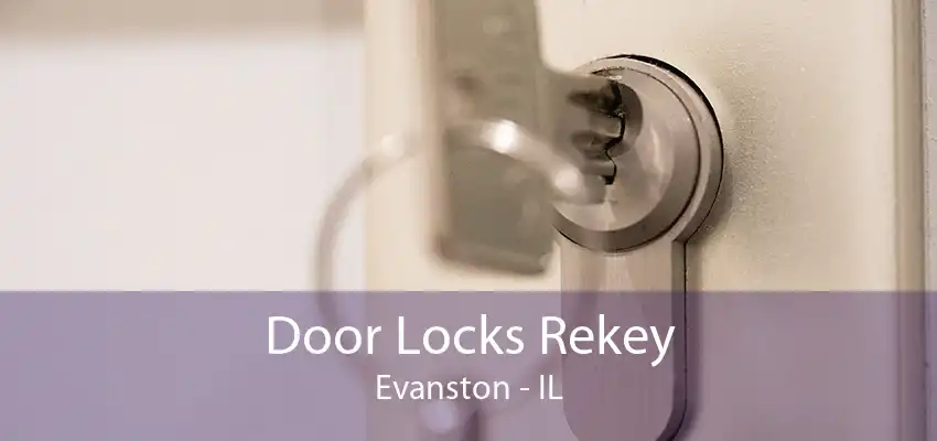 Door Locks Rekey Evanston - IL