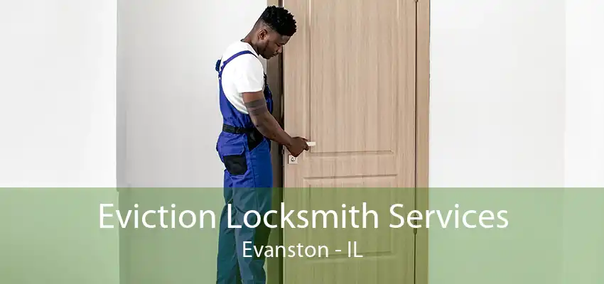 Eviction Locksmith Services Evanston - IL