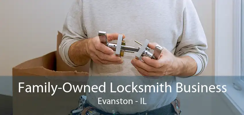 Family-Owned Locksmith Business Evanston - IL