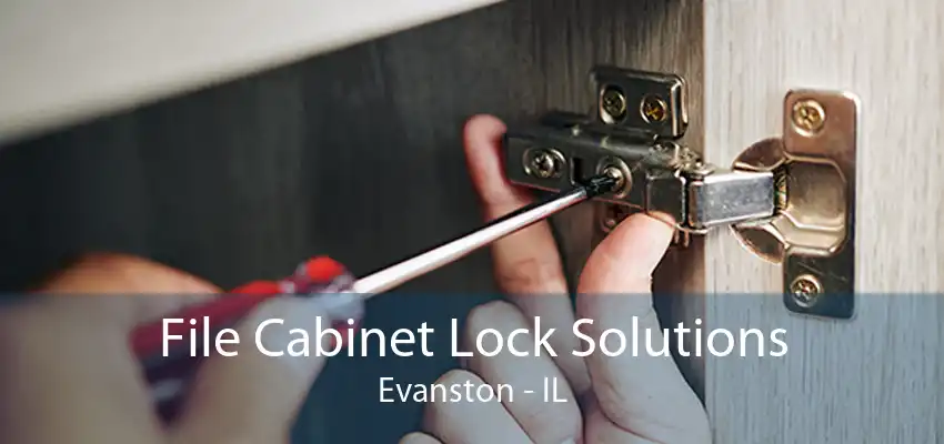 File Cabinet Lock Solutions Evanston - IL