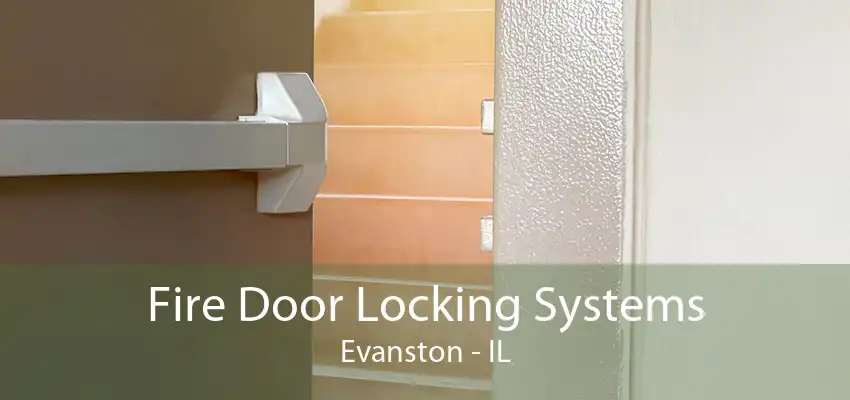 Fire Door Locking Systems Evanston - IL