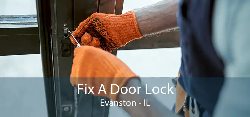 Fix A Door Lock Evanston - IL