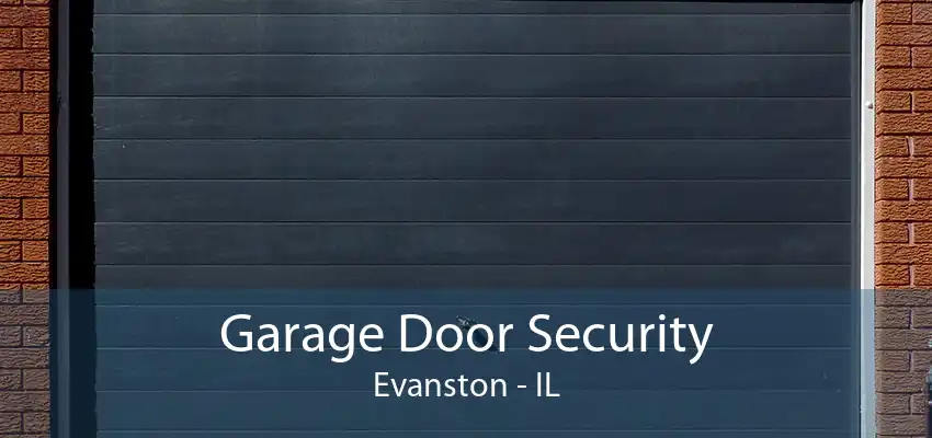 Garage Door Security Evanston - IL