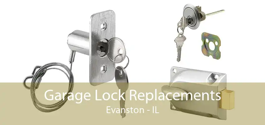 Garage Lock Replacements Evanston - IL