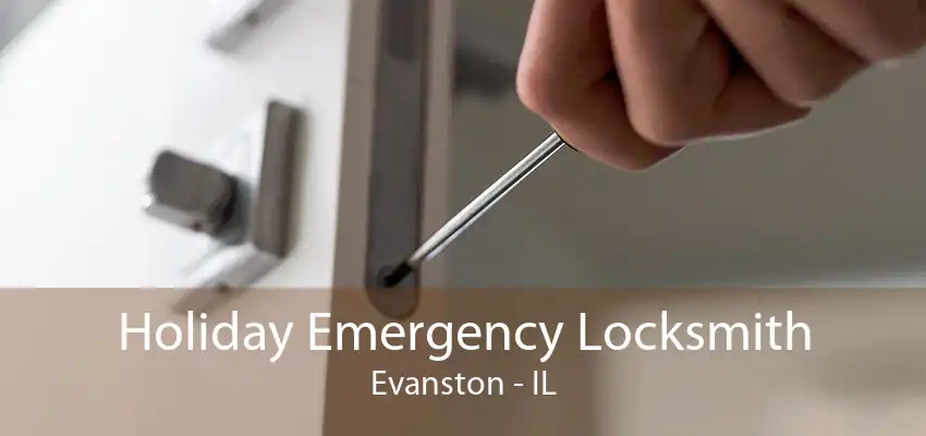 Holiday Emergency Locksmith Evanston - IL