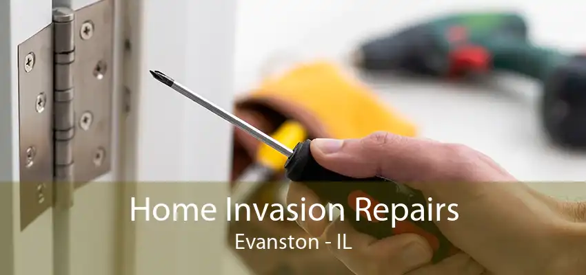 Home Invasion Repairs Evanston - IL