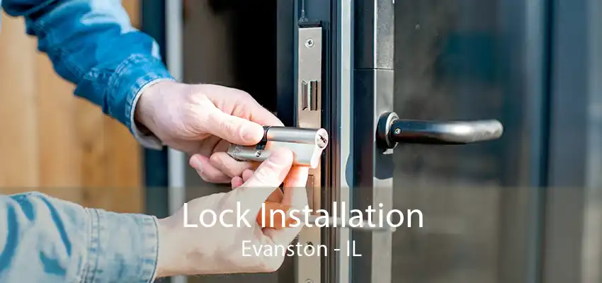 Lock Installation Evanston - IL