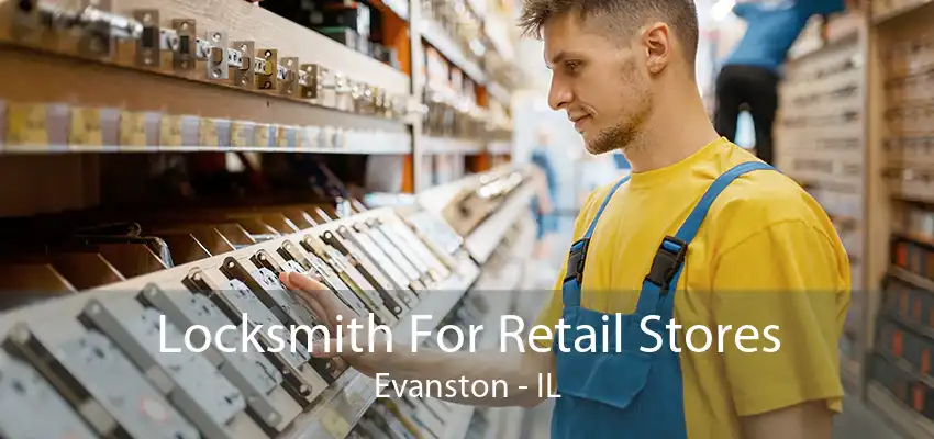 Locksmith For Retail Stores Evanston - IL