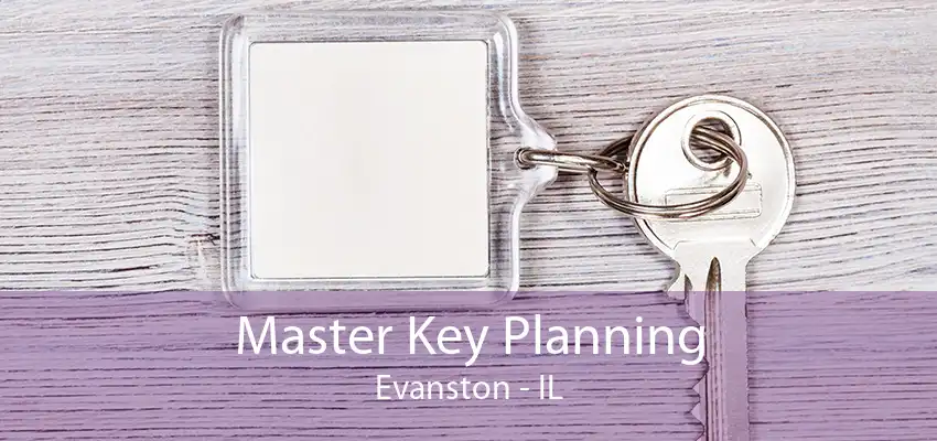 Master Key Planning Evanston - IL