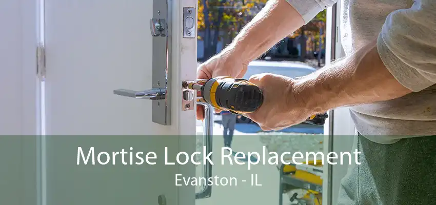 Mortise Lock Replacement Evanston - IL