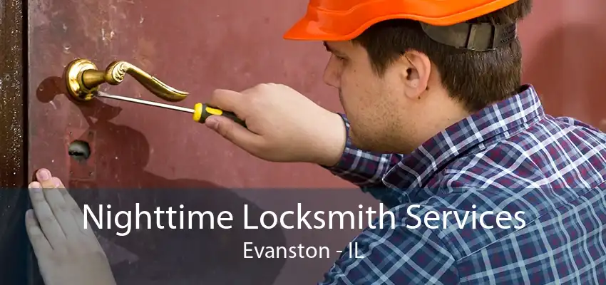 Nighttime Locksmith Services Evanston - IL