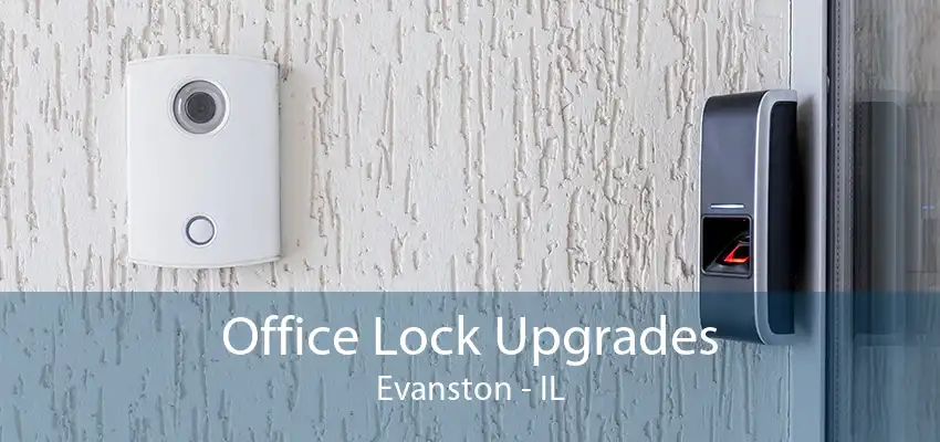 Office Lock Upgrades Evanston - IL