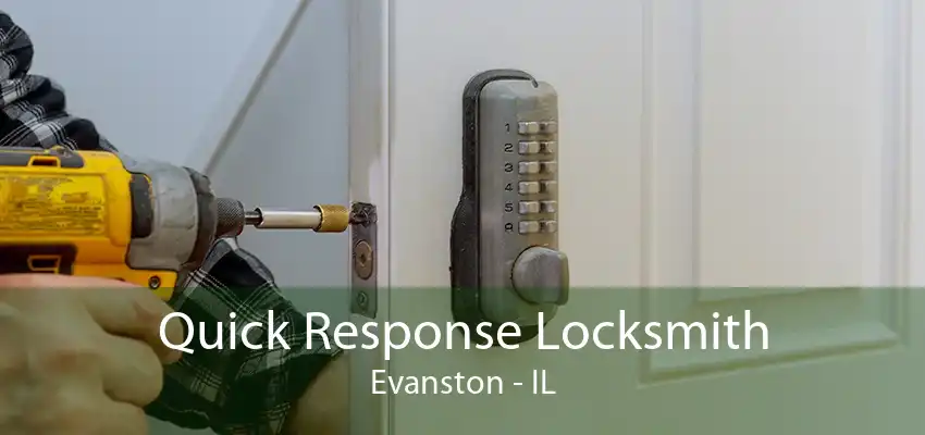 Quick Response Locksmith Evanston - IL