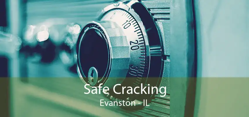 Safe Cracking Evanston - IL