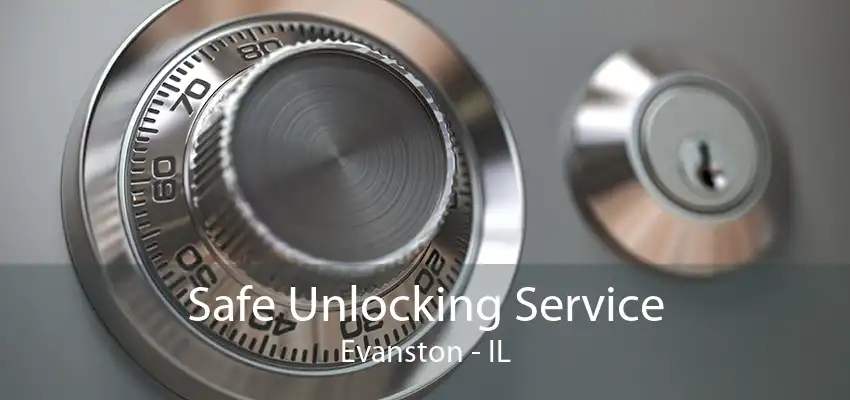 Safe Unlocking Service Evanston - IL