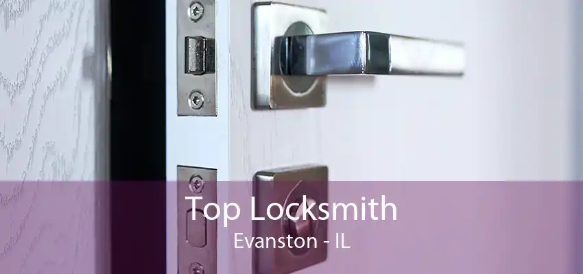 Top Locksmith Evanston - IL