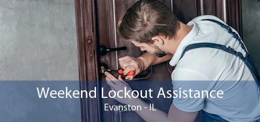 Weekend Lockout Assistance Evanston - IL