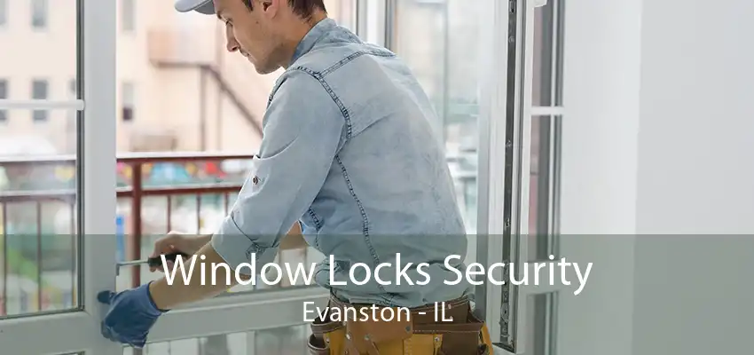 Window Locks Security Evanston - IL